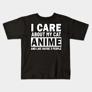 I Care About My Cat Anime And Like Maybe 3 People Kids T-Shirt